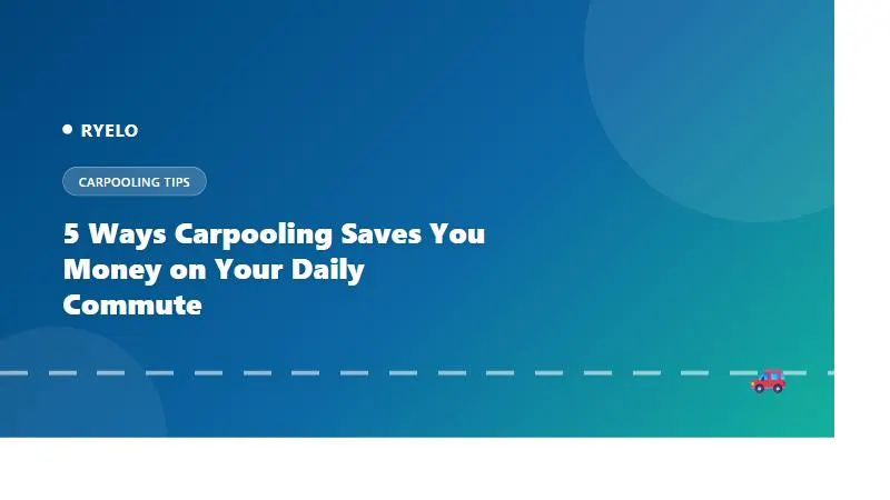  5 Ways Carpooling Saves You Money on Your Daily Commute